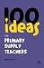 100 Ideas for Supply Teachers: Primary School Edition (Continuum One Hundreds): Primary School Edition (Continuum One Hundreds): Primary School Edition ... School Edition (Continuum One Hundreds)