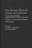 The Human Genome Project and Minority Communities: Ethical, Social and Political Dilemmas