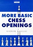 More Basic Chess Openings by Gabor Kallai