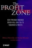 The Profit Zone: How Strategic Business Design Will Lead You to Tomorrow's Profits