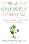 Alternative and Complementary Diabetes Care: How to Combine Natural and Traditional Therapies