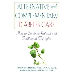 Alternative and Complementary Diabetes Care: How to Combine Natural and Traditional Therapies