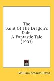 The Saint of the Dragon's Dale: A Fantastic Tale (1903)