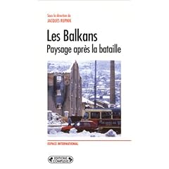 Les Balkans : paysage apr�s la bataille