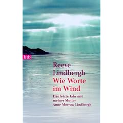 Wie Worte im Wind. Das letzte Jahr mit meiner Mutter Anne Morrow Lindbergh.