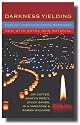 Darkness Yielding: Liturgies, Prayers and Reflections for Advent Christmas, Holy Week and Easter
