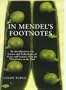 In Mendel's Footnotes : An Introduction to the Science and Technologies of Genes and Genetics from the 19th Century to the 22nd