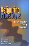Refiguring Prose Style: Possibilities for Writing Pedagogy