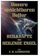 UNSERE UNSICHTBAREN HELFER und HEILKR�FTE UND HEILENDE ENGEL (2 Titel in 1 Bd)