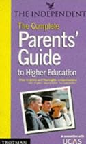 Complete Parents' Guide to Higher Education
