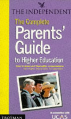 Complete Parents' Guide to Higher Education