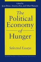 The Political Economy of Hunger: Selected Essays (W I D E R Studies in Development Economics)