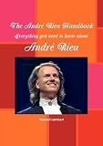 The André Rieu Handbook - Everything you need to know about André Rieu