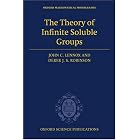 The Theory of Infinite Soluble Groups (Oxford Mathematical Monographs) by  John C. Lennox and Derek J. S. Robinson