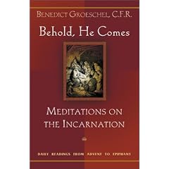Behold, He Comes: Meditations on the Incarnation