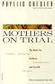 Mothers on Trial: The Battle for Children and Custody