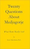 Twenty Questions About Medjugorje : What Rome Really Said