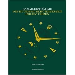 Sammlerträume - Die hundert berühmtesten Rolex Uhren