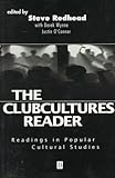 The clubcultures reader : readings in popular cultural studies