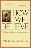 How We Believe: Science, Skepticism, and the Search for God