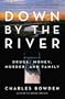 Down by the River: Drugs, Money, Murder, and Family