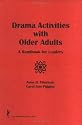 Drama Activities With Older Adults: A Handbook for Leaders (Activities, Adaptation & Aging) (Activities, Adaptation & Aging)