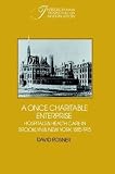 A Once Charitable Enterprise: Hospitals and Health Care in Brooklyn and New York 1885-1915 (Interdisciplinary Perspectives on Modern History)