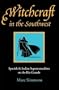 Witchcraft in the Southwest: Spanish and Indian Supernaturalism on the Rio Grande