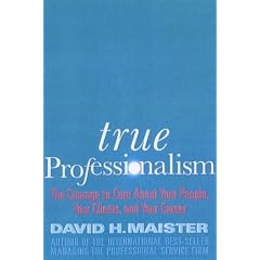 True Professionalism: The Courage to Care About Your Clients and Career