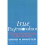 True Professionalism: The Courage to Care About Your Clients and Career