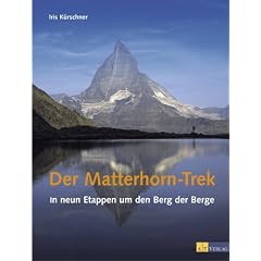 Der Matterhorn-Trek: In neun Etappen um den Berg der Berge