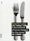 Tools for living : a sourcebook of iconic designs for the home