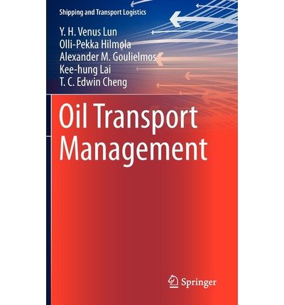 [ Oil Transport Management (2013) (Shipping and Transport Logistics) ] , by Lun, Y H Venus ( Author ) [ 2012 ) [ Hardcover ], by Y H Venus L