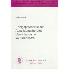 Erfolgspotenziale des Ausbildungsberufes Versicherungskaufmann/-frau. Eine empirische und theoretische Untersuchung. Versicherungswirtschaft, Bd. 36