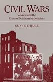 CIVIL WARS: WOMEN AND THE CRISIS OF SOUTHERN NATIONA (Women in American History)