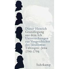 Grundlegung aus dem Ich: Untersuchungen zur Vorgeschichte des Idealismus. T�bingen - Jena 1790-1794 (2 B�nde im Schuber)