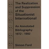 The Realization & Suppression of the Situationist Inte