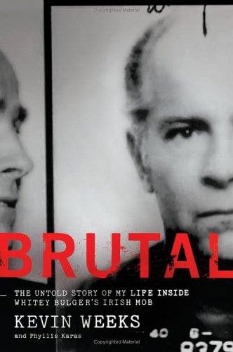 Brutal: The Untold Story of My Life Inside Whitey Bulger's Irish Mob by William Morrow