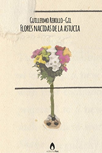 Flores nacidas de la astucia (Spanish Edition)