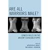 Are All Warriors Male?: Gender Roles on the Ancient Eurasian Steppe (Gender and Archaeology)