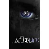Afterlife (Afterlife Saga) ~ Stephanie Hudson