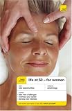 Teach Yourself Life at 50: For Women (Teach Yourself)