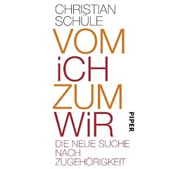 Vom Ich zum Wir: Was die n�chste Gesellschaft zusammenh�lt
