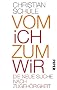 Vom Ich zum Wir: Was die n�chste Gesellschaft zusammenh�lt