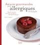 Astuces gourmandes pour allergiques de tout poil : Recettes sans lait, sans oeufs, sans gluten, mais pleines de go�t
