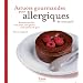 Astuces gourmandes pour allergiques de tout poil : Recettes sans lait, sans oeufs, sans gluten, mais pleines de go�t