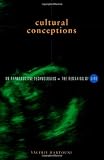 Cultural Conceptions: On Reproductive Technologies and the Remaking of Life