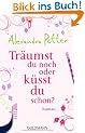 Tr�umst du noch oder k�sst du schon?: Roman
