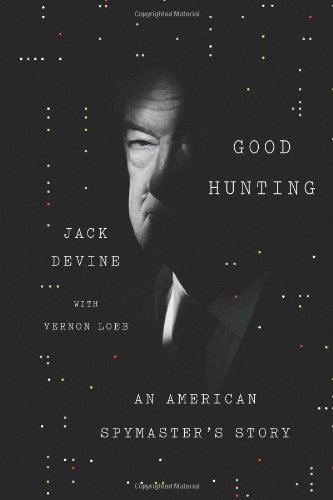 Good Hunting: An American Spymaster’s Story