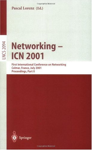 Networking - ICN 2001: First International Conference on Networking, Colmar, France July 9-13, 2001 Proceedings, Part II (Lecture Notes in Computer Science) (Pt. 2)